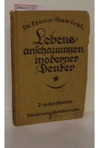 Lebensanschauungen moderner Denker / Franz Sawicki