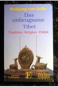 Das unbeugsame Tibet. Tradition, Religion, Politik.   - Wolfgang von Erffa / Texte + Thesen ; 245
