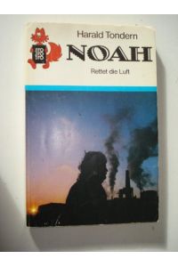 NOAH : rettet d. Luft.   - Harald Tondern / Rororo-Rotfuchs ; 432