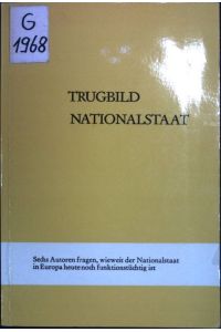 Trugbild Nationalstaat.   - Europäische Schriften des Bildungswerks Europäische Politik - Band 16.