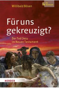 Für uns gekreuzigt? Der Tod Jesu im Neuen Testament. Inkl. Abbildungen als Download.