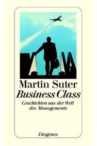 Business-Class II.   - Neue Geschichten aus der Welt des Managements. - (=Diogenes-Taschenbuch, detebe 23457).