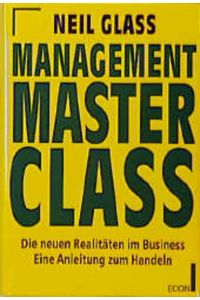 Management Masterclass  - Die neuen Realitäten im Business. Eine Anleitung zum Handeln
