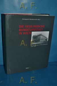 Die Geologische Bundesanstalt in Wien : 150 Jahre Geologie im Dienste Österreichs (1849 - 1999).   - Geologische Bundesanstalt (Hrsg.)