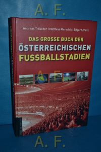 Das große Buch der österreichischen Fußballstadien.