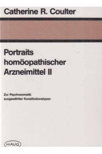 Portraits homöopathischer Arzneimittel / II. Mit 2 Tabellen.