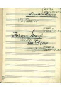 Johann Strauss im Olymp. [Singspiel in einem Akt. Musik nach Johann Strauss`schen Motiven] Klavier-Auszug.