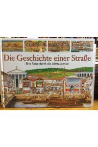 Die Geschichte einer Straße: Eine Reise durch die Jahrtausende  - Übers. von Bernd Kockerols u. Susanne Patzelt.
