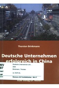 Deutsche Unternehmen erfolgreich in China : Strategien und Chancen für den Mittelstand.