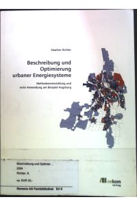 Beschreibung und Optimierung urbaner Energiesysteme : Methodenentwicklung und erste Anwendung am Beispiel Augsburg.