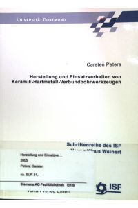Herstellung und Einsatzverhalten von Keramik-Hartmetall-Verbundbohrwerkzeugen.   - Universität Dortmund. Schriftenreihe des ISF; Band 31.