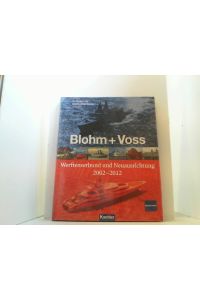 Blohm + Voss.   - Werftenverbund und Neuausrichtung 2002-2012.