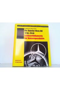 Die Daimler-Benz AG 1916-1948. Schlüsseldokumente zur Konzerngeschichte. Schriften der Hamburger Stiftung für Sozialgeschichte des 20. Jahrhunderts.