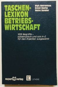Taschenlexikon Betriebswirtschaft: 1001 Begriffe - systematisch von A bis Z - für den Praktiker ausgewählt.