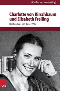 Charlotte von Kirschbaum und Elisabeth Freiling.   - Briefwechsel von 1934 - 1939.