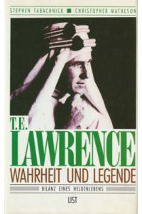 T. E. Lawrence : Wahrheit u. Legende ; Bilanz e. Heldenlebens.   - Aus d. Engl. von Renate Orth-Guttmann u. Götz Burghardt.