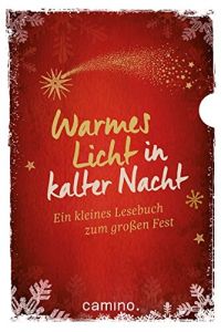 Warmes Licht in kalter Nacht : ein kleines Lesebuch zum großen Fest.   - herausgegeben von Jürgen M. Schymura