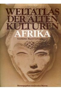 Afrika. Geschichte Kunst Lebensformen. Weltatlas der alten Kulturen.