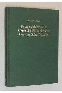 Postgeschichte und klassische Philatelie des Kantons Schaffhausen.