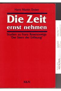 Die Zeit ernst nehmen. Studien zu Franz Rosenzweigs Der Stern der Erlösung.