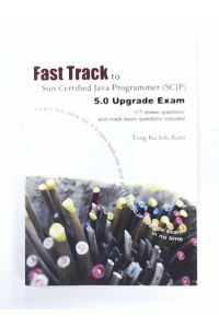 Fast Track to Sun Certified Java Programmer (SCJP) 5. 0 Upgrade Exam