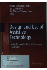 Design and Use of Assistive Technology: Social, Technical, Ethical, and Economic Challenges.