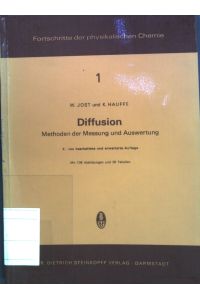 Diffusion : Methoden der Messung und Auswertung.   - Fortschritte der physikalischen Chemie; Band 1.