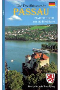 Stadtführer Passau Deutsch: Die Dreiflüssestadt