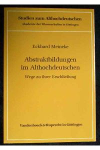 Abstraktbildungen im Althochdeutschen : Wege zu ihrer Erschliessung. Studien zum Althochdeutschen ; Bd. 23.