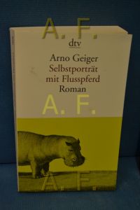 Selbstporträt mit Flusspferd : Roman.   - Arno Geiger / dtv , 14526