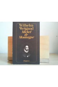 Michel de Montaigne : e. Biographie.   - Wilhelm Weigand / Diogenes-Taschenbuch ; 21283