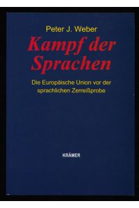 Kampf der Sprachen : Die Europäische Union vor der sprachlichen Zerreißprobe.