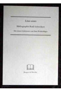 Litus arare: Bibliographie Rudi Schweikert.   - Mit einem Geleitwort von Hans Wollschläger