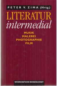 Literatur intermedial : Musik - Malerei - Photographie - Film.