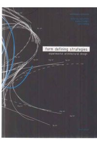 Form defining strategies : experimental architectural design.   - ed. by Asterios Agkathidis ; Markus Hudert ; Gabi Schillig.