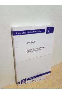 System des europäischen Arbeitsschutzrechts / Heike Brandes / Europäische Hochschulschriften / Reihe 2 / Rechtswissenschaft ; Bd. 2694