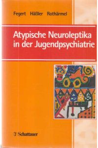 Atypische Neuroleptika in der Jugendpsychiatrie : mit 43 Tabellen.   - Mit Beitr. von Matthias Angermeyer ...