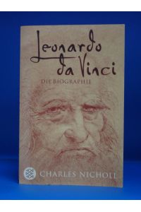Leonardo Da Vinci. Die Biographie.