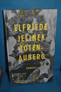 Totenauberg : ein Stück  - Elfriede Jelinek