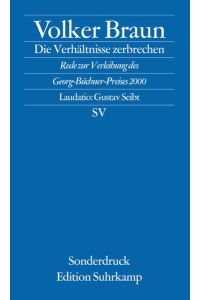 Die Verhältnisse zerbrechen: Rede zur Verleihung des Georg-Büchner-Preises 2000. Mit der Laudatio von Gustav Seibt (edition suhrkamp)
