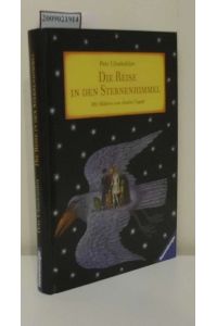 Die Reise in den Sternenhimmel / Petr Chudožilov. Aus dem Tschech. von Susanna Roth. Mit Bildern von Jindra ?apek