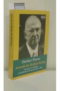 Anwalt im Kalten Krieg : deutsche Geschichte in politischen Prozessen ; 1951 - 1968 / Diether Posser