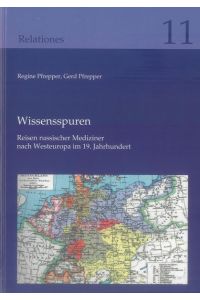 Wissensspuren: Reisen russischer Mediziner nach Westeuropa im 19. Jahrhundert (Relationes, Band 11).