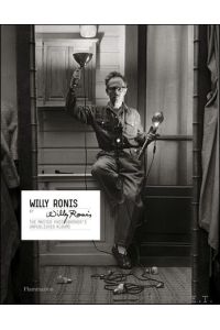 Willy Ronis par Willy Ronis. Le Regard Inedit Du Photographe Sur Son Oeuvre.