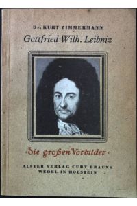 Gottfried Wilh. Leibniz: Leben und Lehre eines weltumfassenden Geistes.