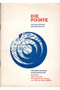 Die Pointe.   - Texte-Töne-Ttips für die kaberttische Praxis. Sonderheft Texte und Lieder für Programme der Pioniere zum Fest des Roten Oktober.