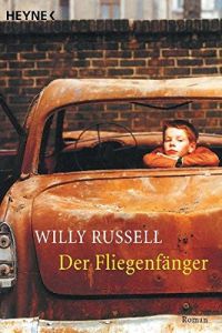 Der Fliegenfänger : Roman.   - Willy Russell. Aus dem Engl. von Sabine Hübner / Heyne / 1 / Heyne allgemeine Reihe ; Nr. 13665
