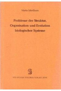 Probleme der Struktur, Organisation und Evolution biologischer Systeme