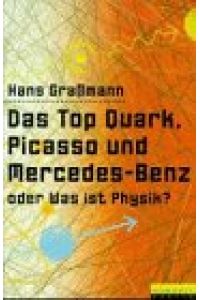 Das Top Quark, Picasso und Mercedes-Benz oder was ist Physik?.   - Hans Graßmann