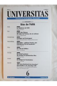 Universitas : Zeitschrift für interdisziplinäre Wissenschaft ; 48. Jahrgang, Heft 6 ; Schwerpunkt: Krise der Politik
